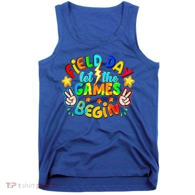 Let The Games Begin Teachers Field Day Gift Tank Top