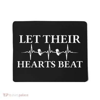 Let Their Hearts Beat Pro Life Anti Abortion Mousepad