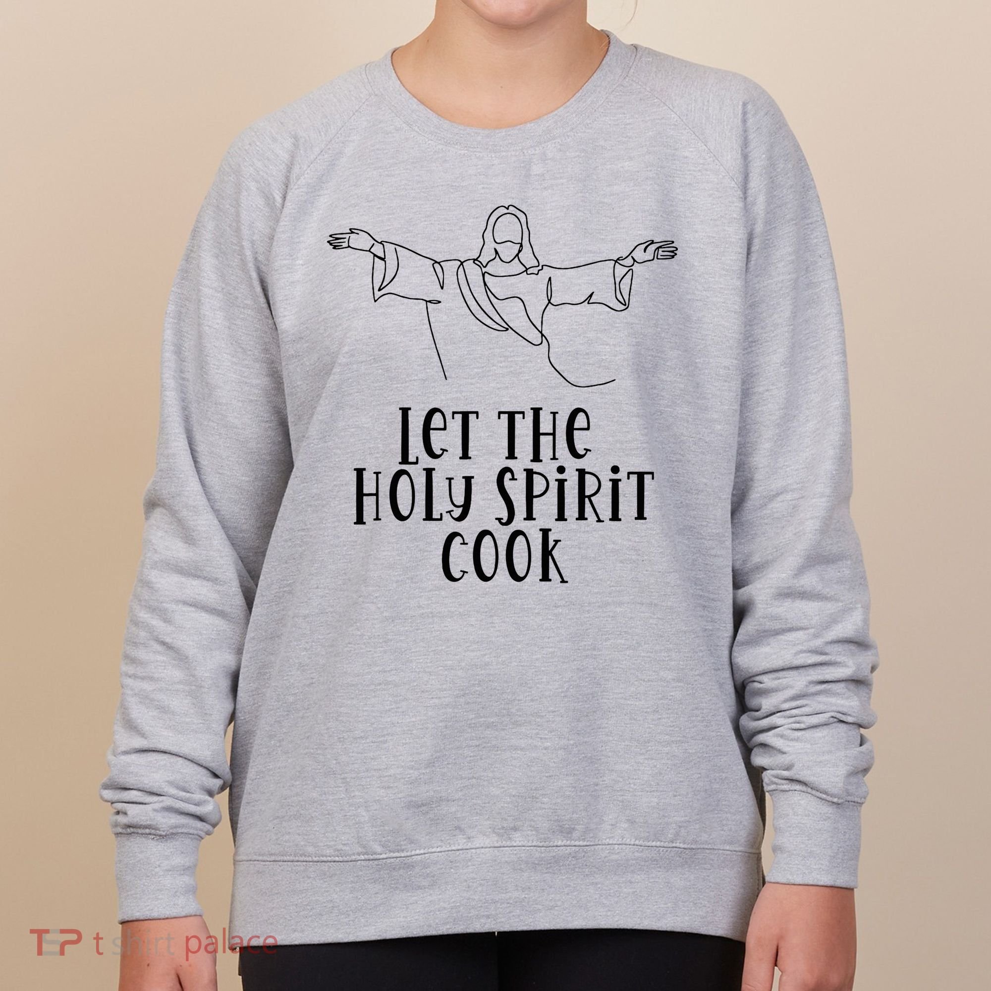 Let The Holy Spirit Cook Women's Sweatshirt