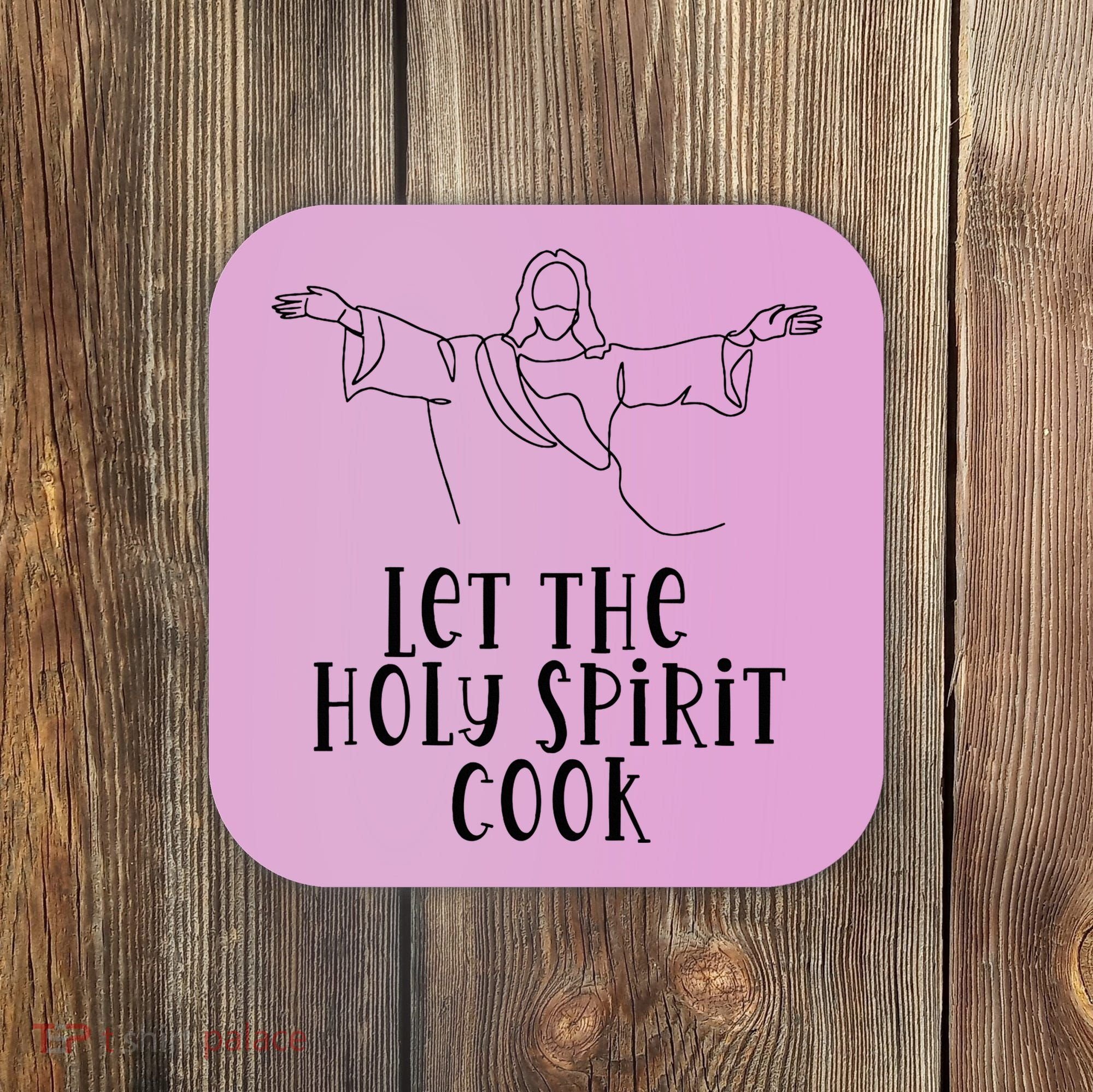Let The Holy Spirit Cook Coaster