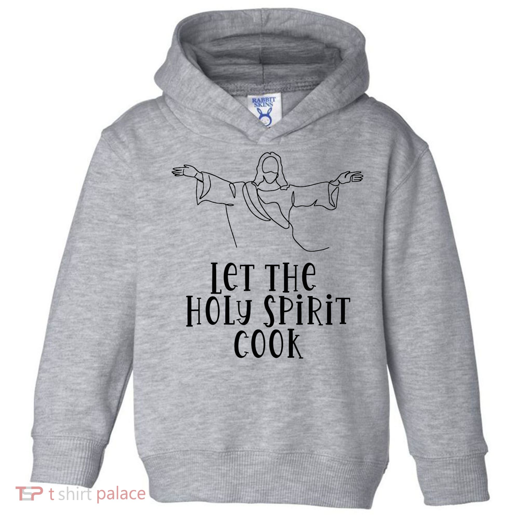 Let The Holy Spirit Cook Toddler Hoodie
