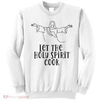 Let The Holy Spirit Cook Sweatshirt thumb 0