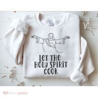 Let The Holy Spirit Cook Sweatshirt thumb 2