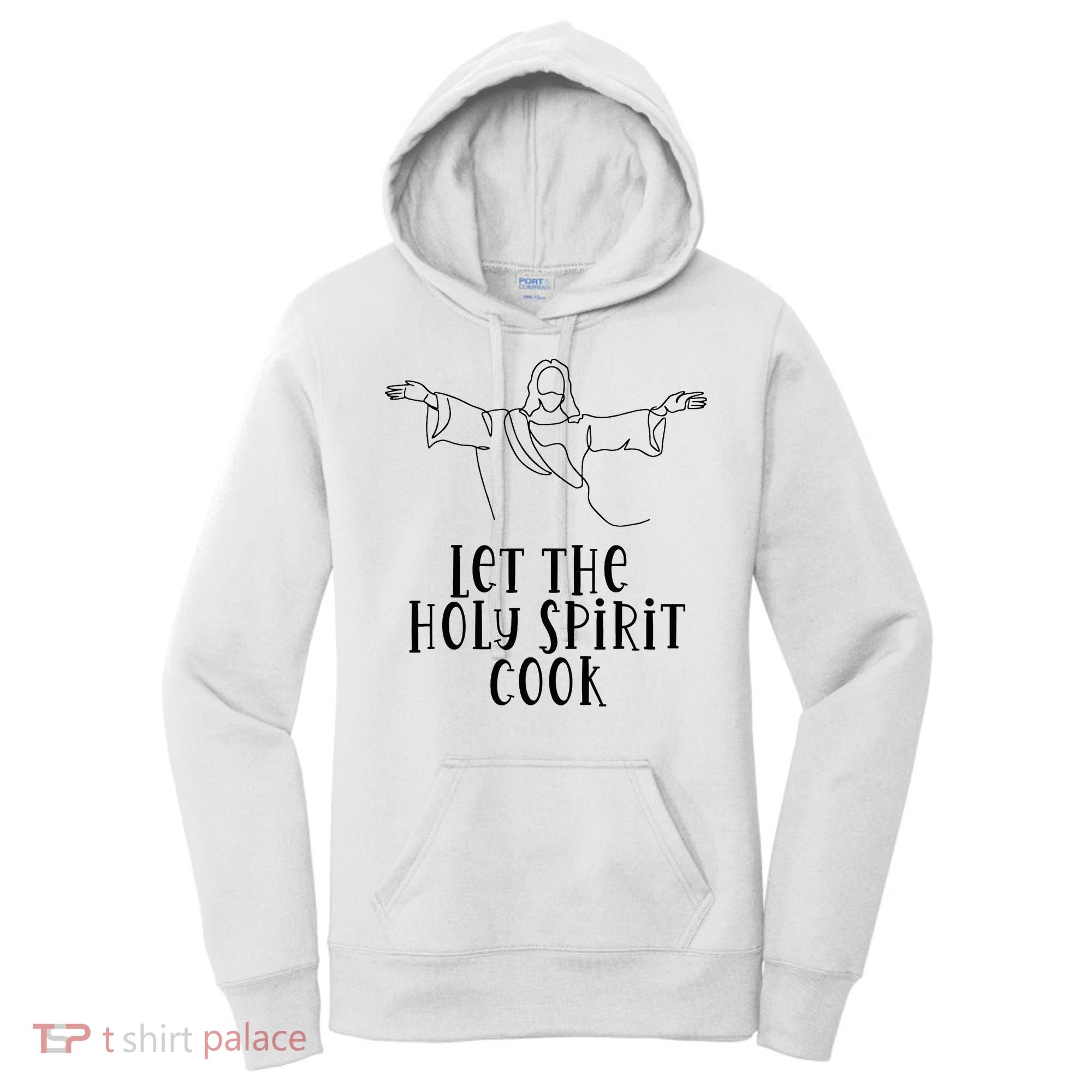 Let The Holy Spirit Cook Women's Hoodie