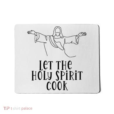 Let The Holy Spirit Cook Mousepad