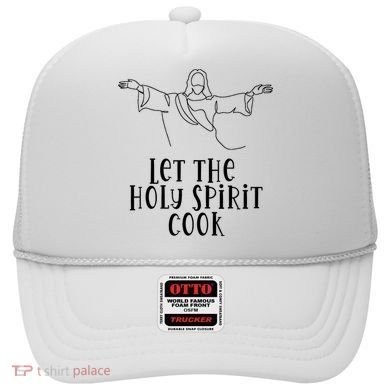 Let The Holy Spirit Cook Hat