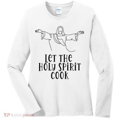 Let The Holy Spirit Cook Women's Long Sleeve Shirt