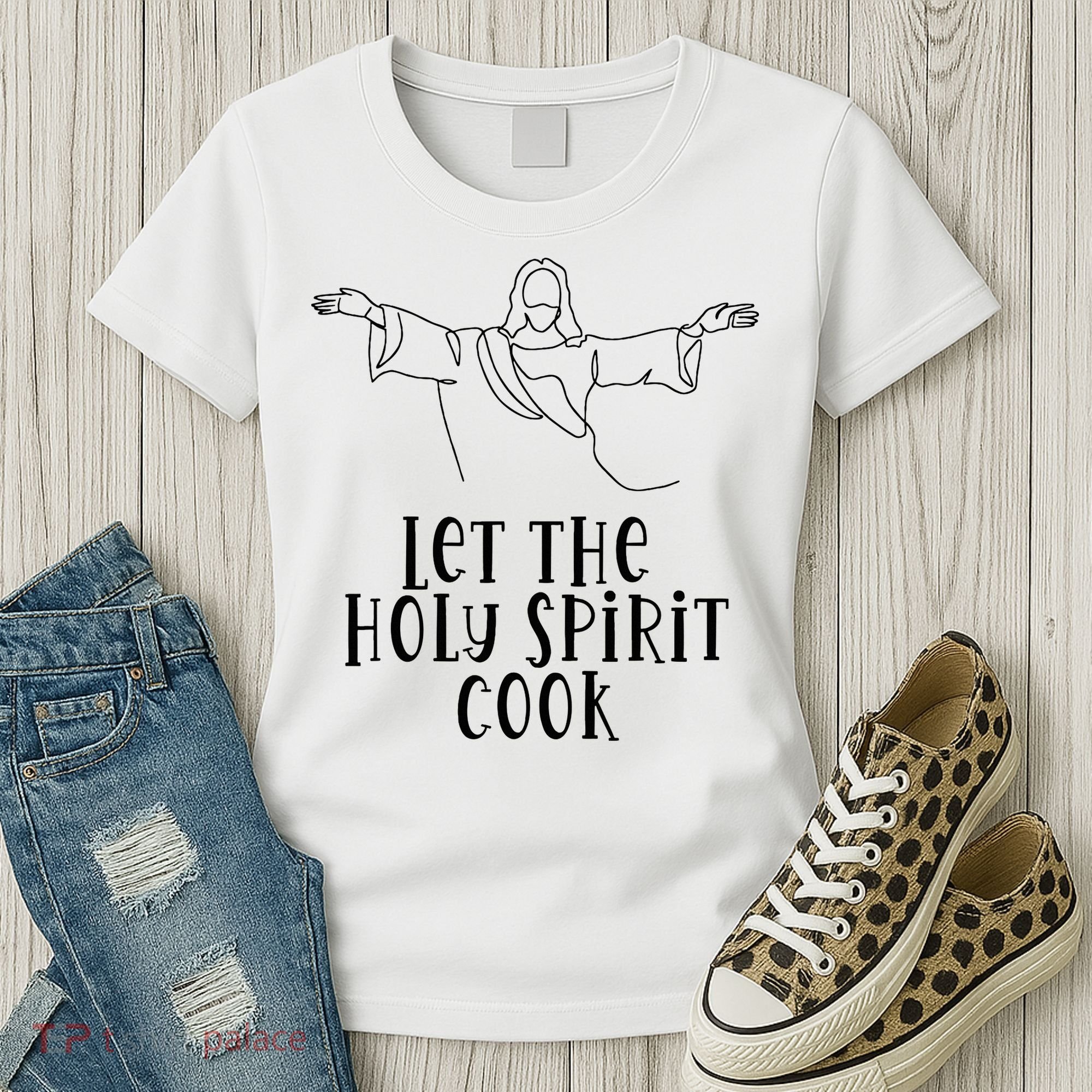 Let The Holy Spirit Cook Women's T-Shirt