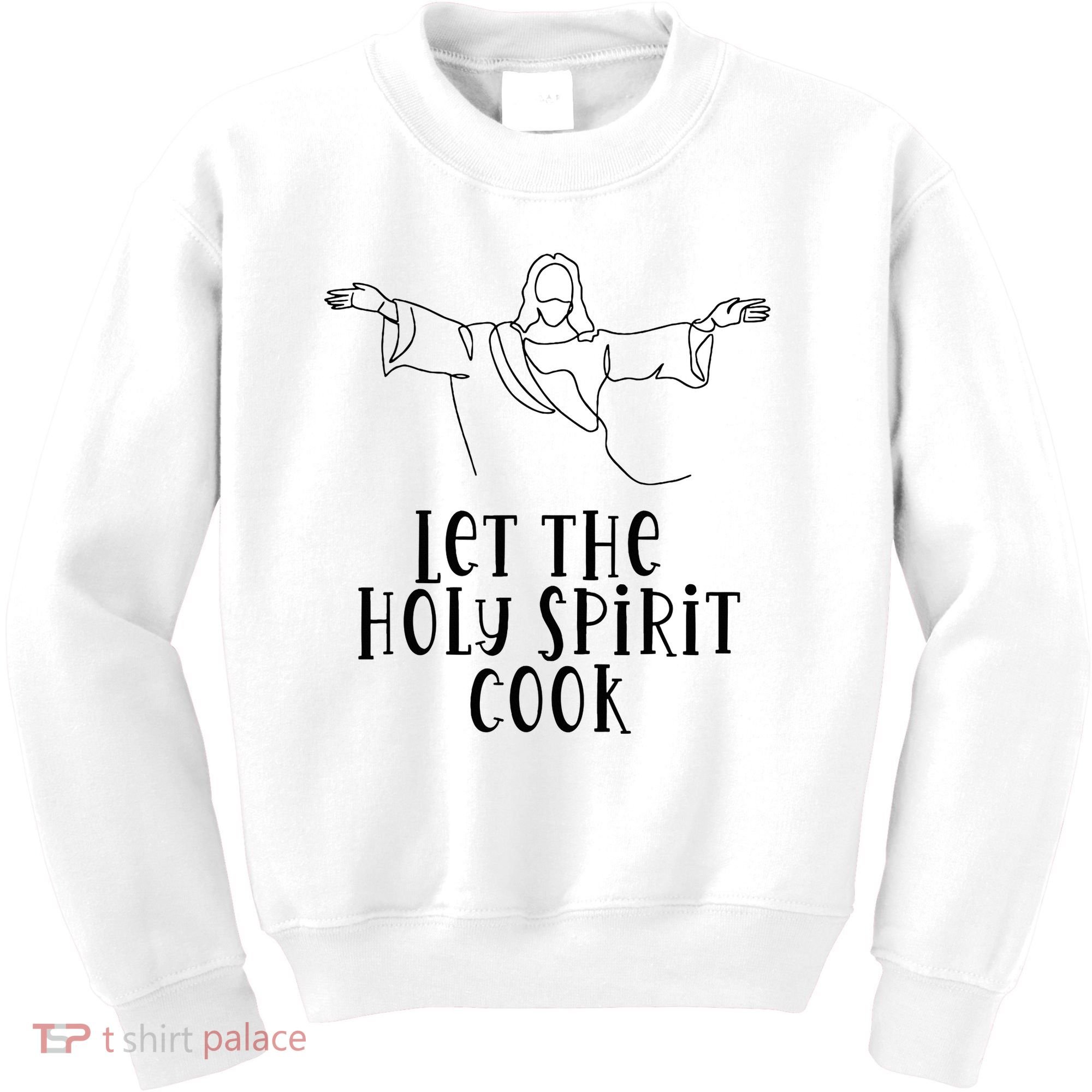 Let The Holy Spirit Cook Kids Sweatshirt
