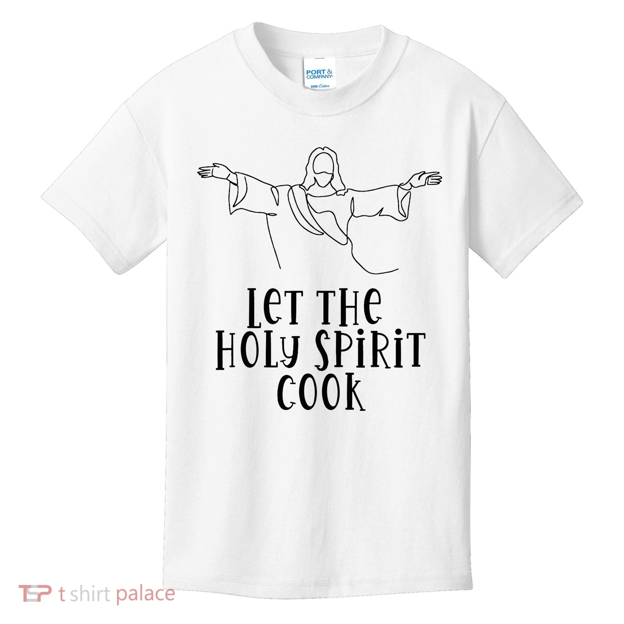 Let The Holy Spirit Cook Kids T-Shirt