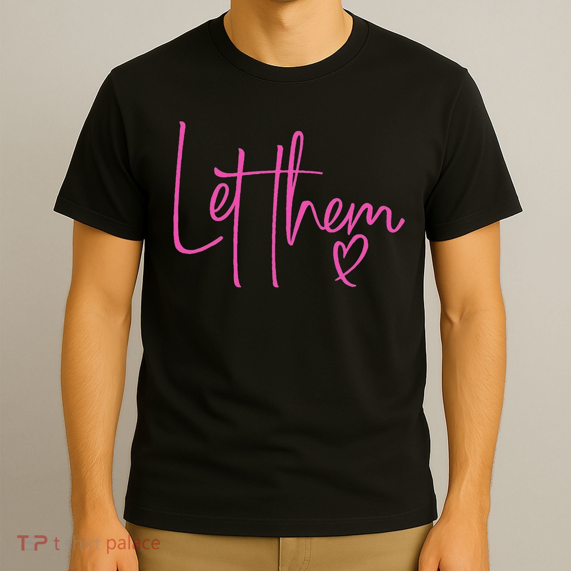 Let Them Heart Script Hot Pink Girls Women Let Them T-Shirt