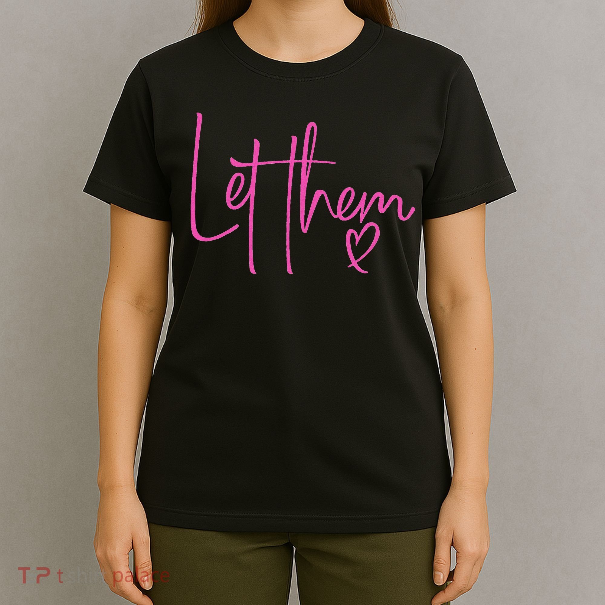 Let Them Heart Script Hot Pink Girls Women Let Them T-Shirt