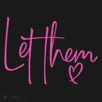 Let Them Heart Script Hot Pink Girls Women Let Them T-Shirt thumb 7