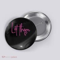Let Them Heart Script Hot Pink Girls Women Let Them Button thumb 0