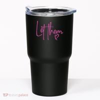 Let Them Heart Script Hot Pink Girls Women Let Them Tumbler thumb 0