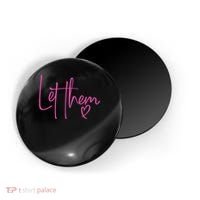 Let Them Heart Script Hot Pink Girls Women Let Them Magnet thumb 0