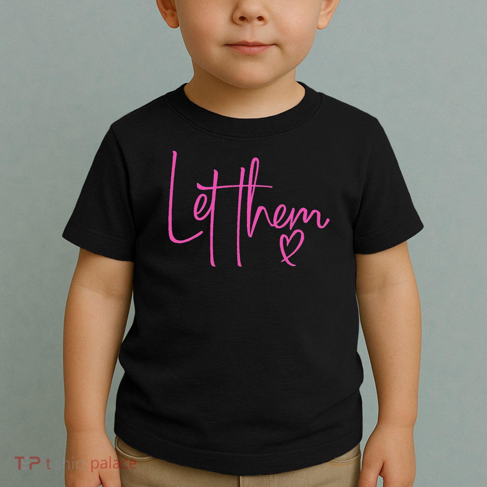 Let Them Heart Script Hot Pink Girls Women Let Them Toddler T-Shirt
