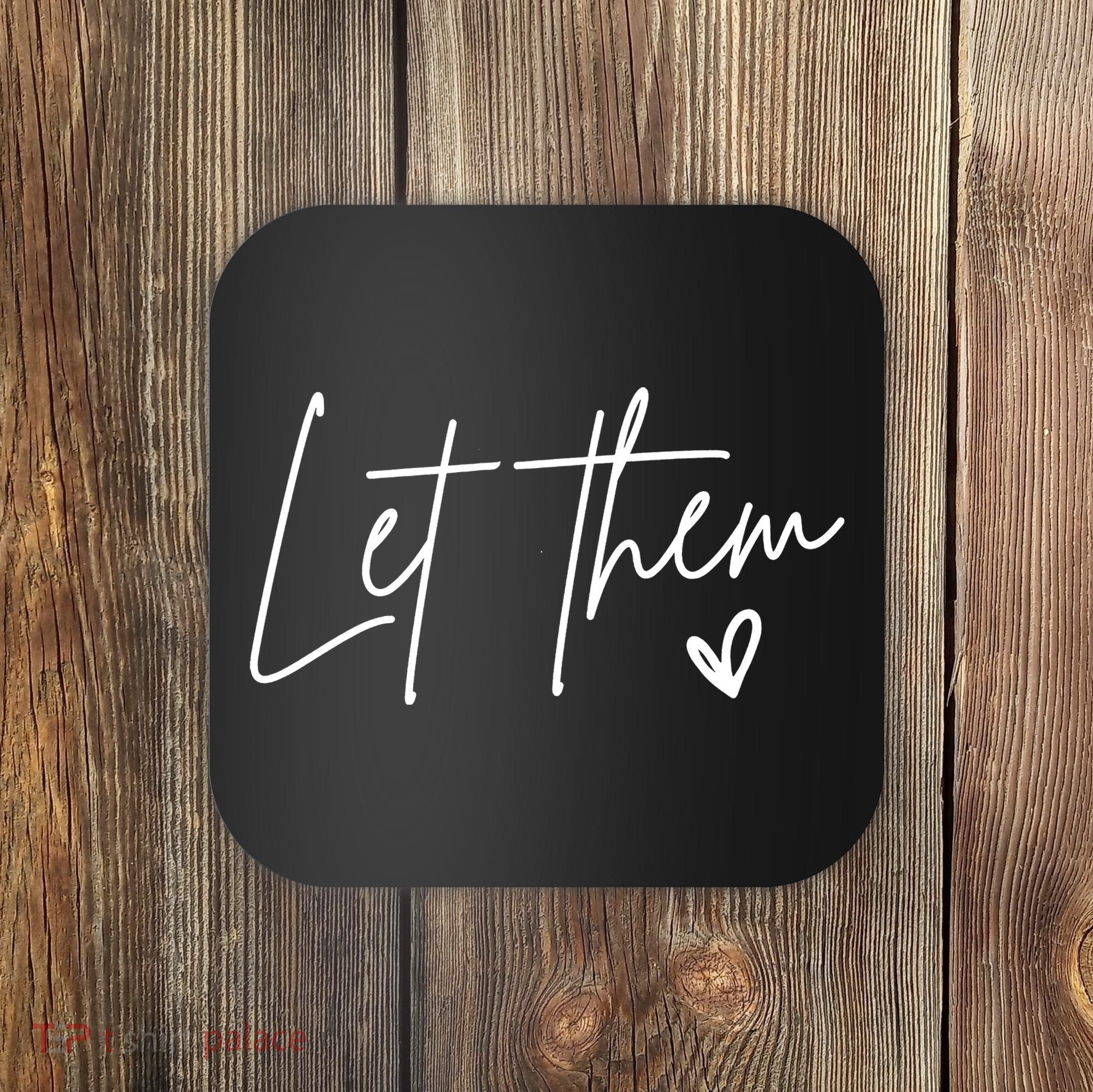 Let Them Inspirational Gifts Coaster