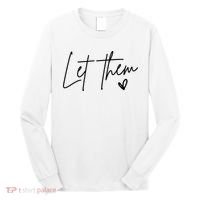 Let Them Inspirational Gifts Long Sleeve Shirt thumb 0