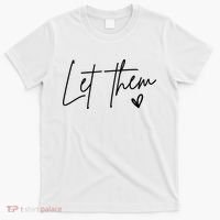 Let Them Inspirational Gifts T-Shirt thumb 0