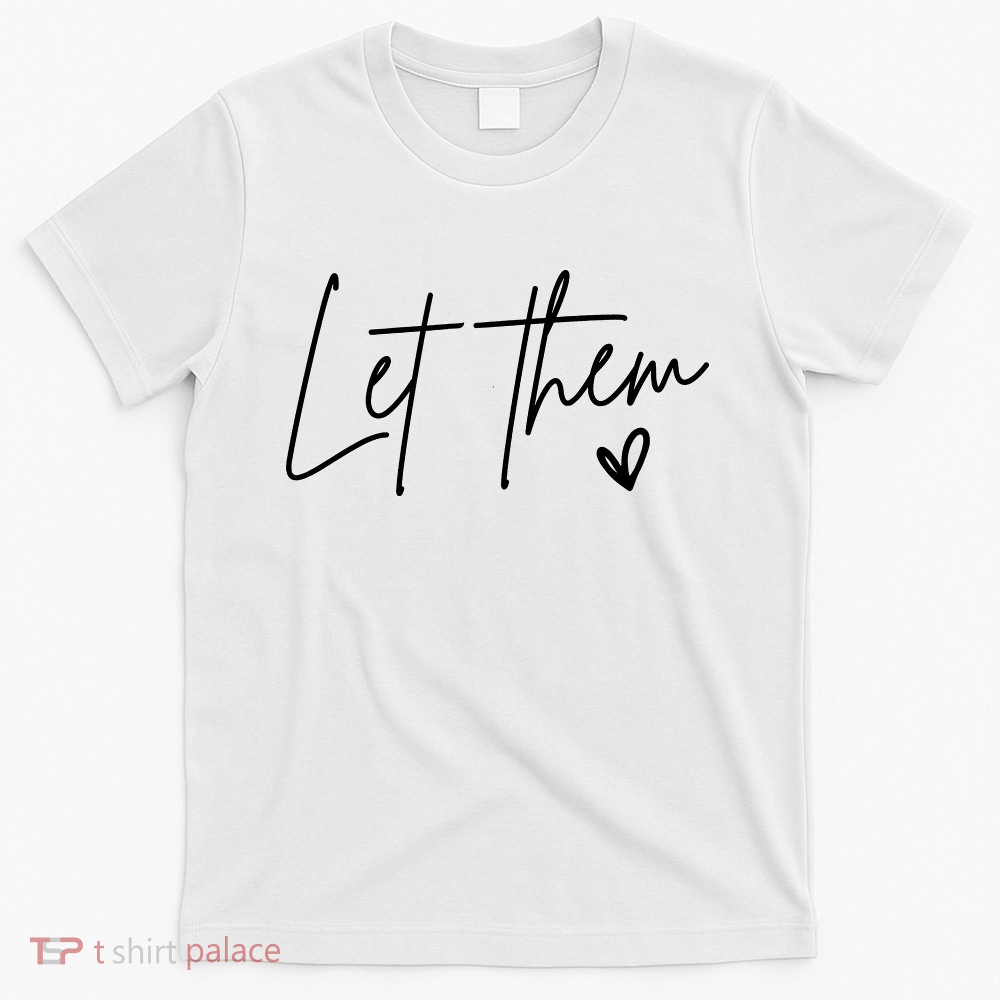 Let Them Inspirational Gifts T-Shirt