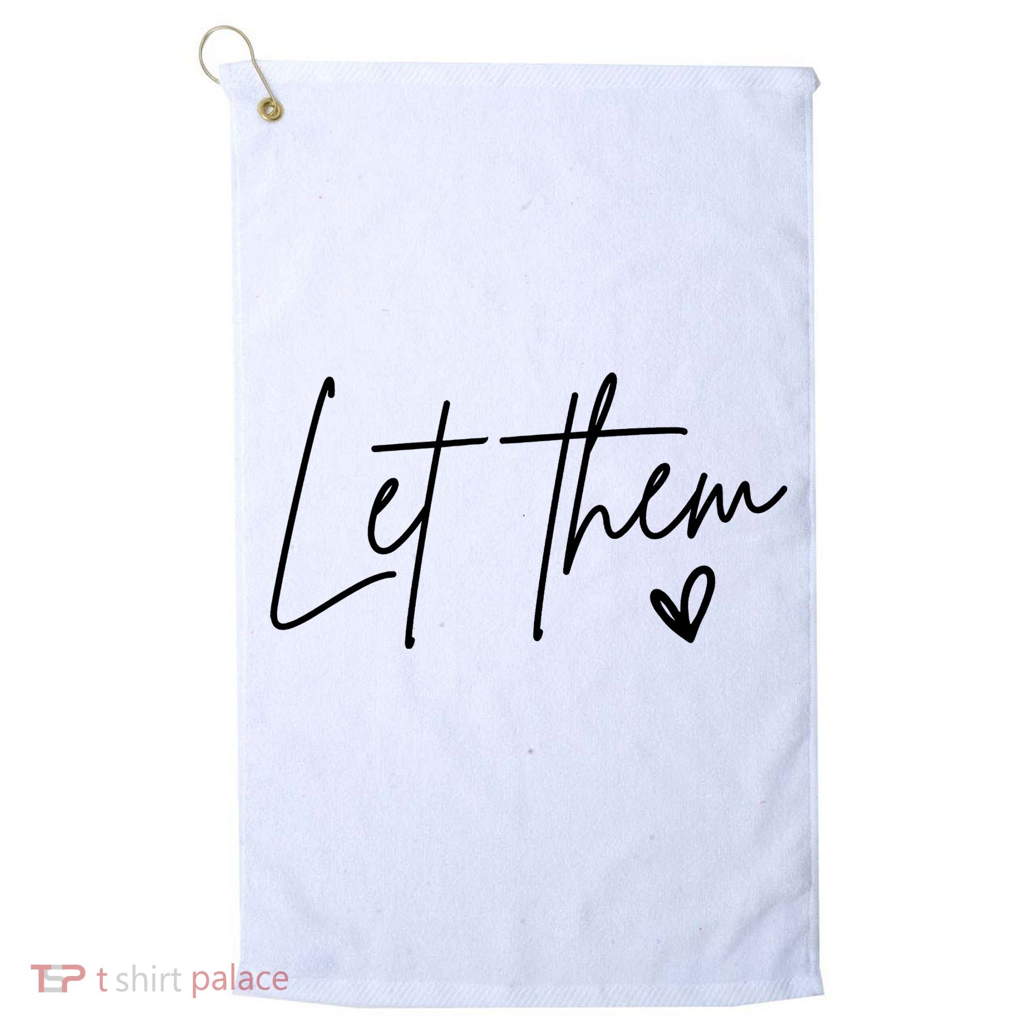 Let Them Inspirational Gifts Golf Towel