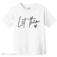 Let Them Inspirational Gifts Toddler T-Shirt thumb 0