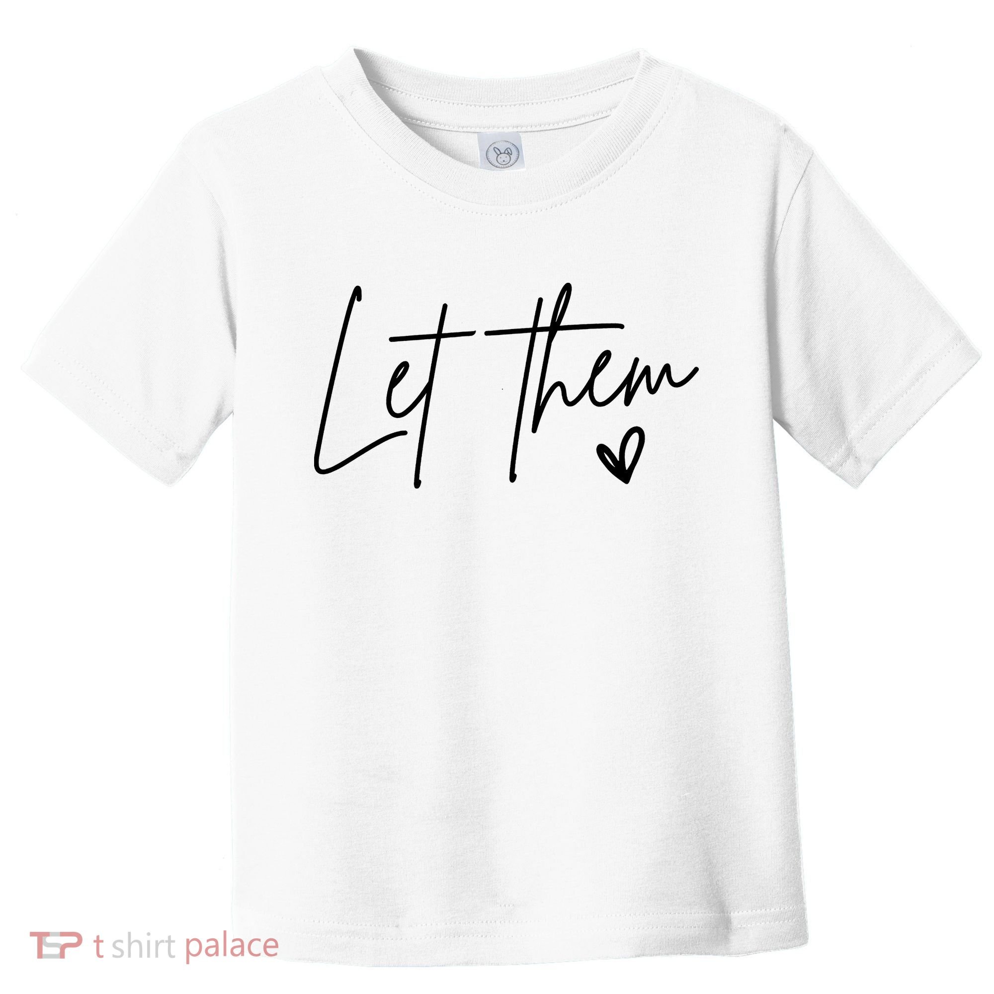 Let Them Inspirational Gifts Toddler T-Shirt