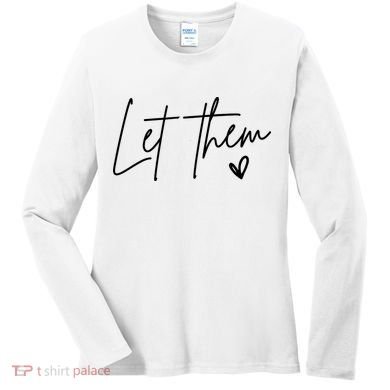 Let Them Inspirational Gifts Women's Long Sleeve Shirt