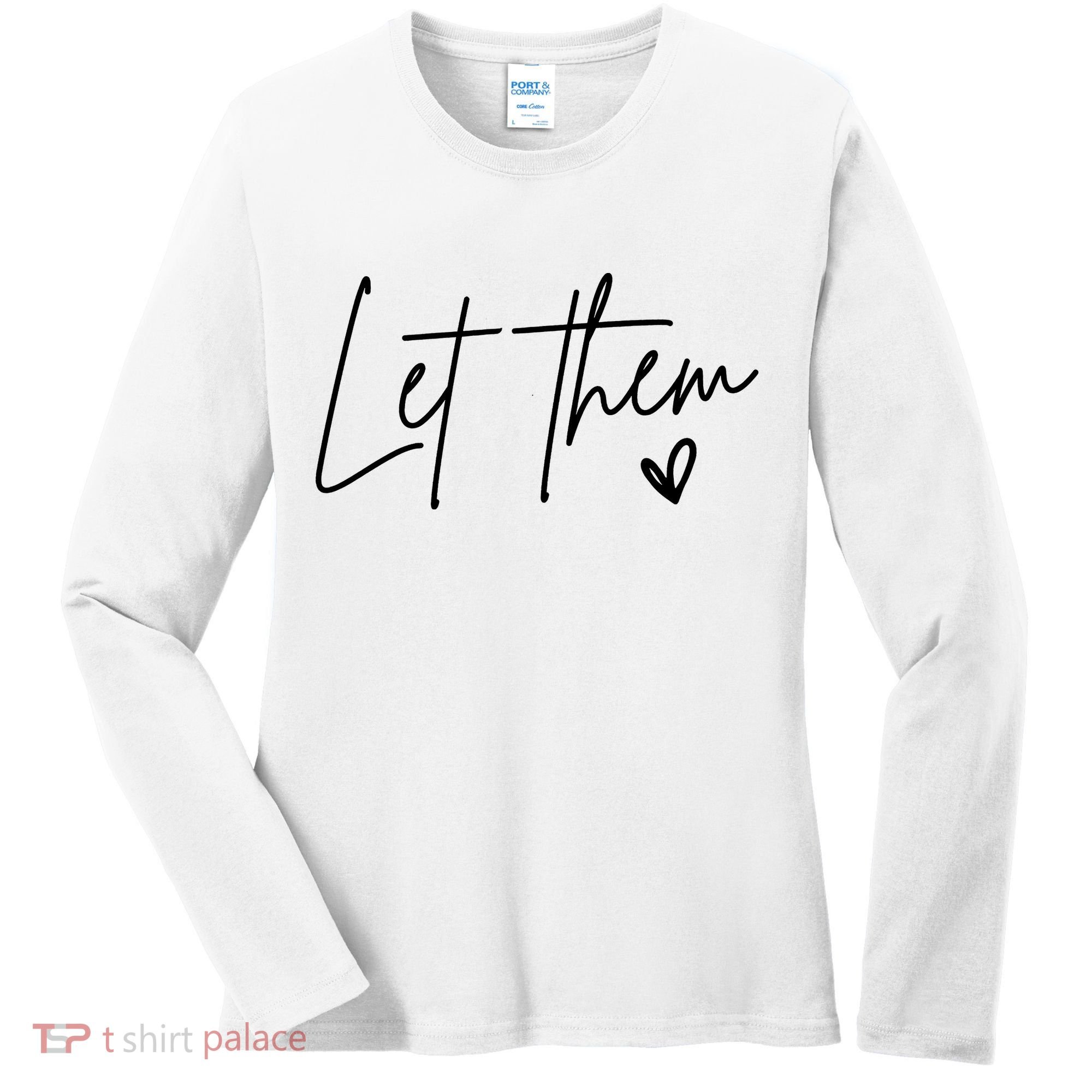Let Them Inspirational Gifts Women's Long Sleeve Shirt