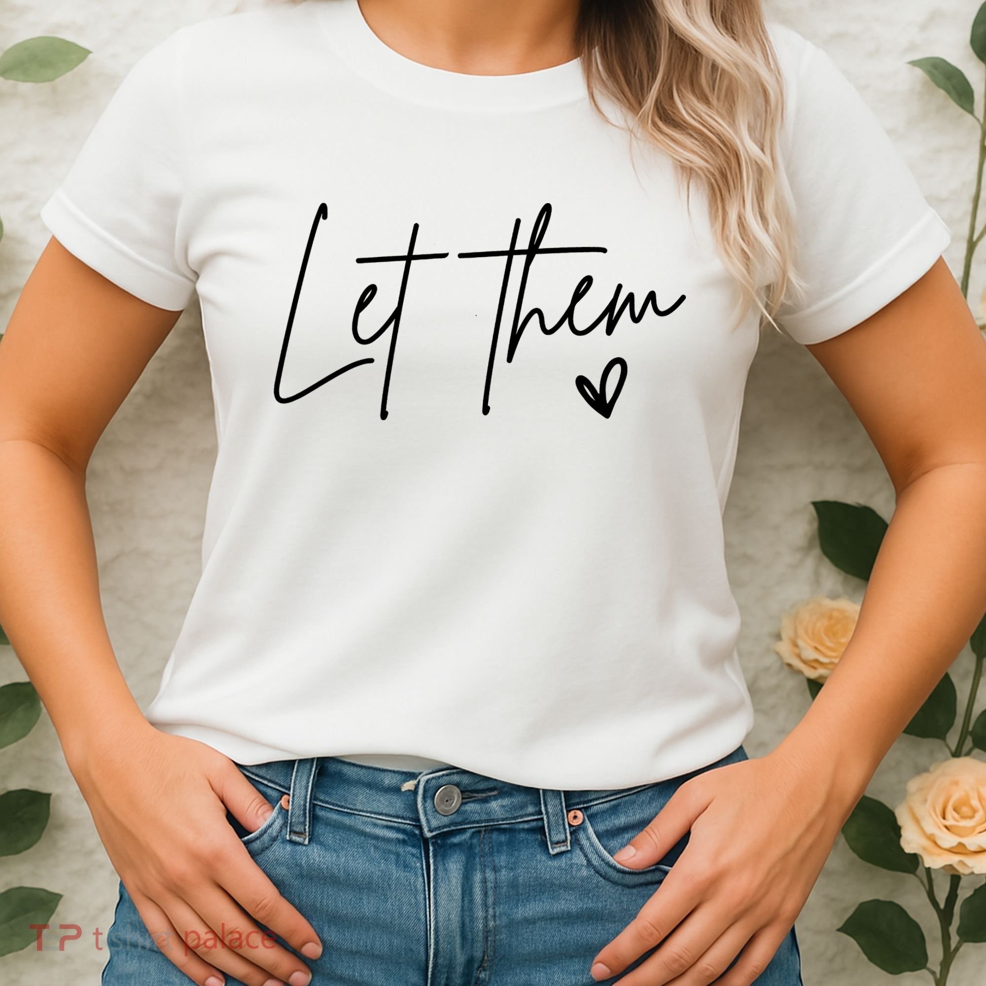 Let Them Inspirational Gifts Women's T-Shirt