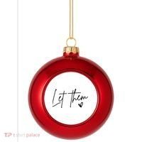 Let Them Inspirational Gifts Plastic Christmas Ball Ornament thumb 0