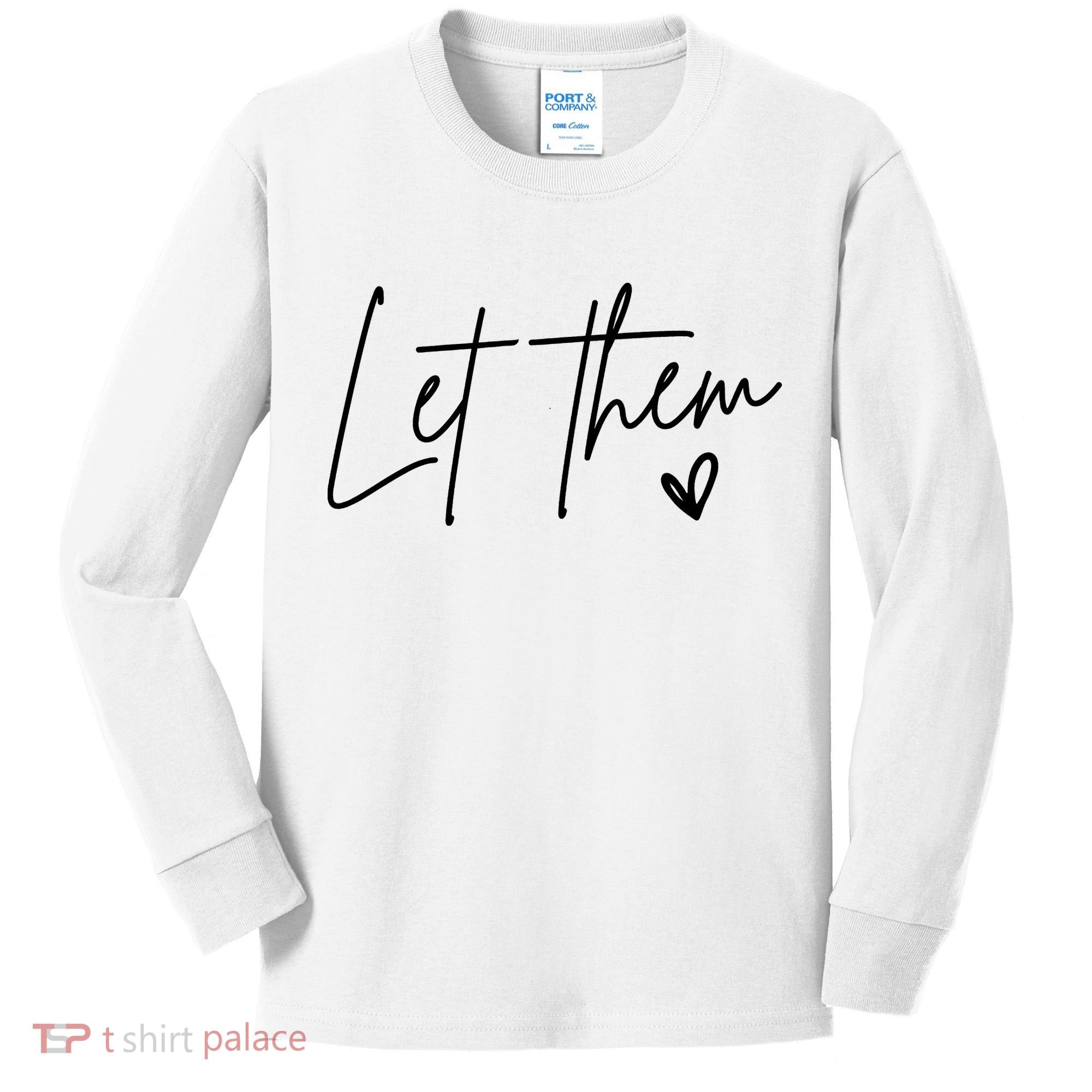 Let Them Inspirational Gifts Kids Long Sleeve Shirt