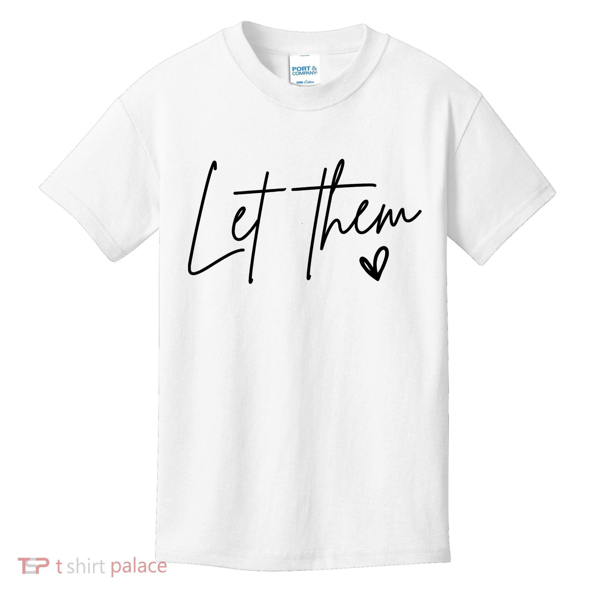 Let Them Inspirational Gifts Kids T-Shirt