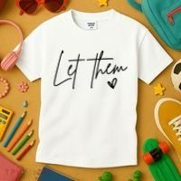 Let Them Inspirational Gifts Kids T-Shirt thumb 3