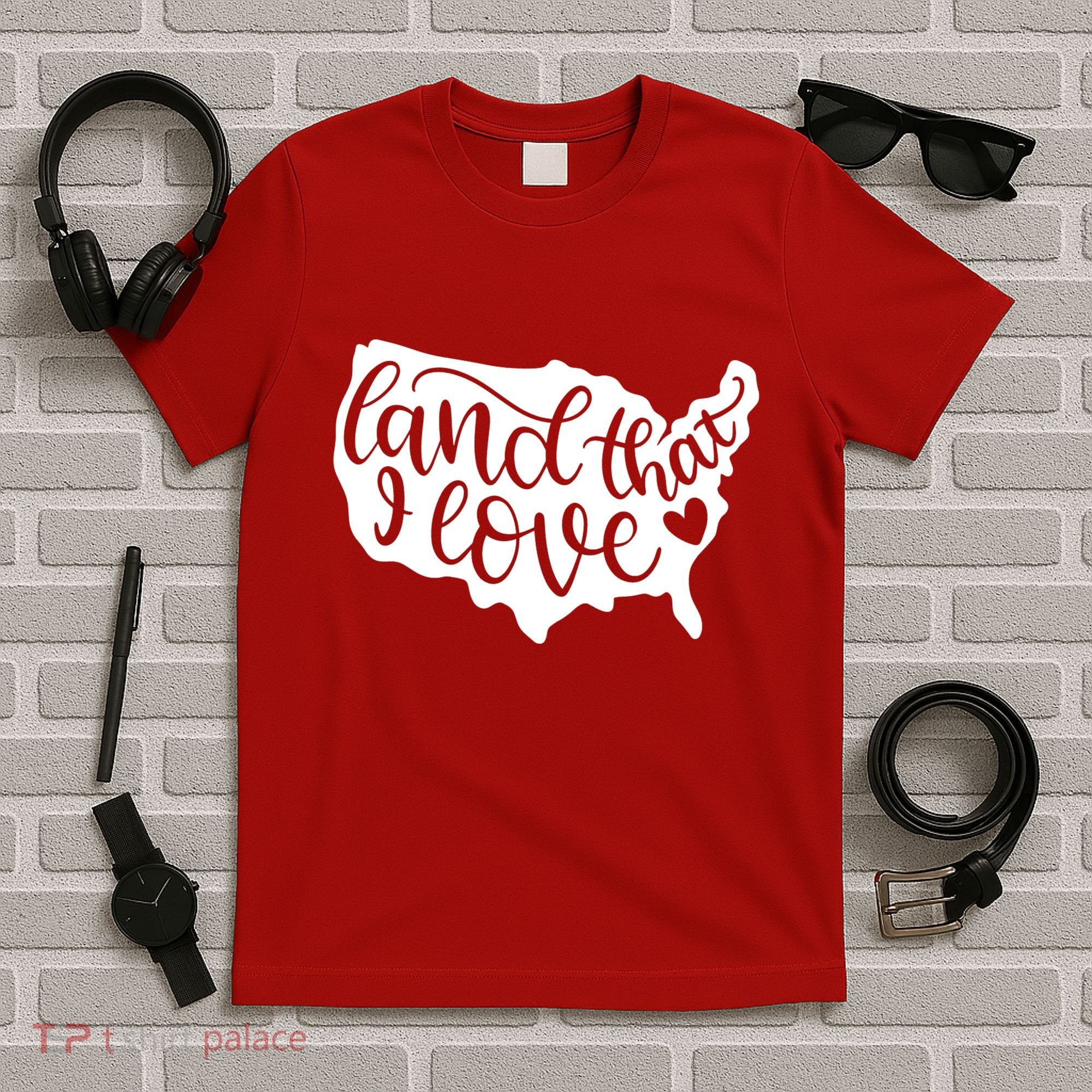 Land That I Love USA Flag Independence Day T-Shirt