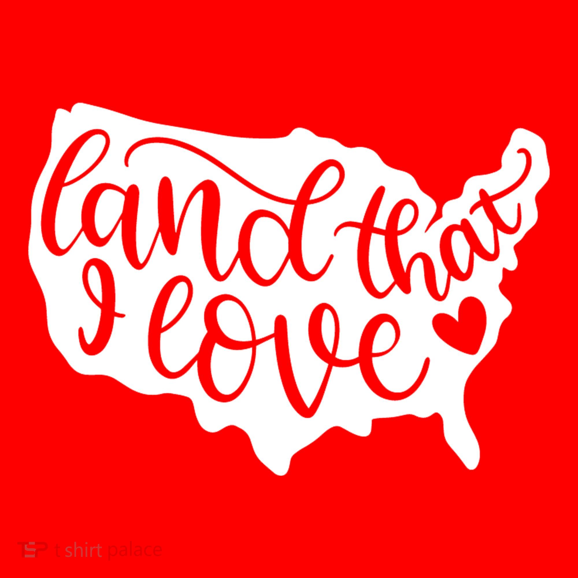 Land That I Love USA Flag Independence Day T-Shirt