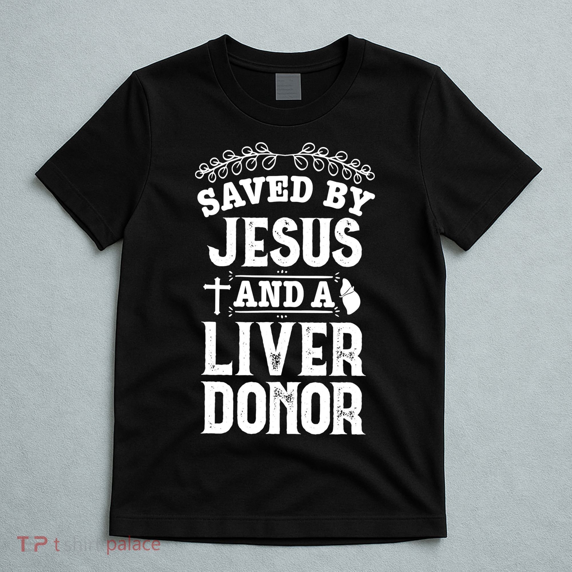 Liver Transplant Jesus Organ Donor Surgery Recovery T-Shirt