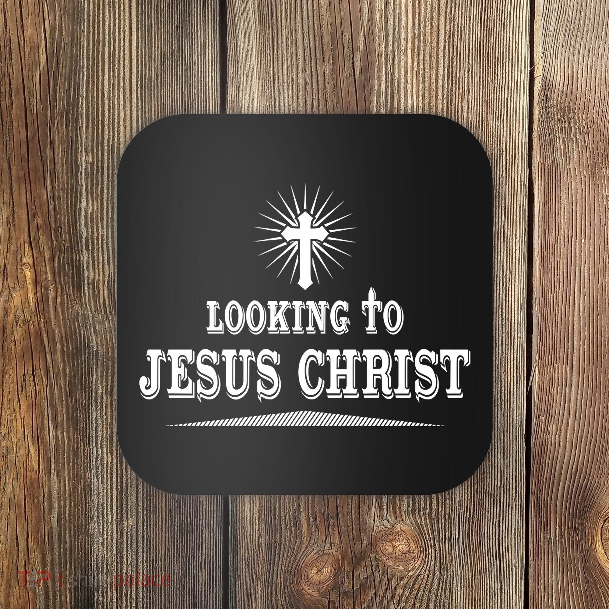 Looking To Jesus Christ Coaster