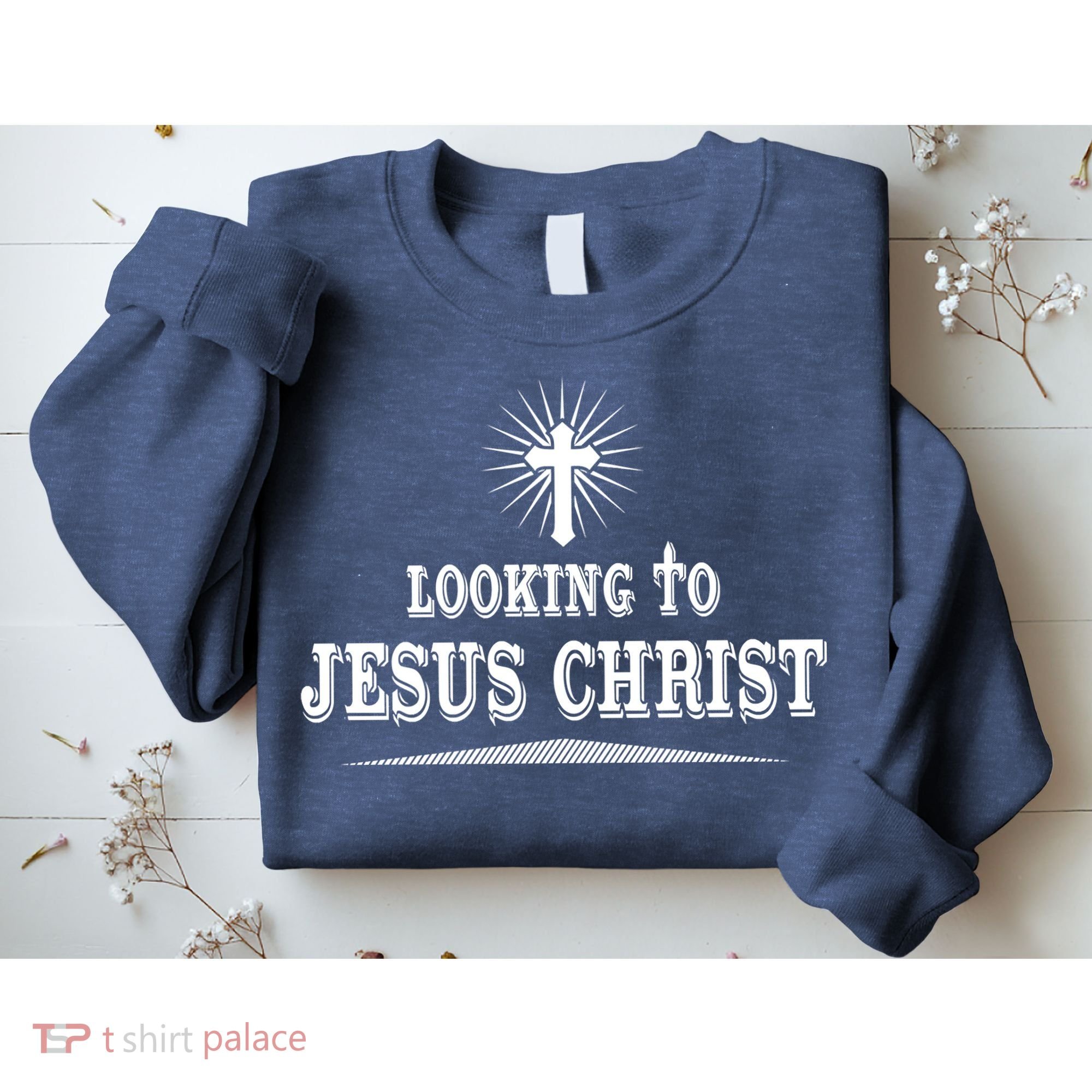Looking To Jesus Christ Sweatshirt