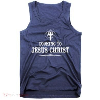 Looking To Jesus Christ Tank Top