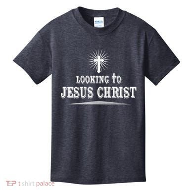 Looking To Jesus Christ Kids T-Shirt