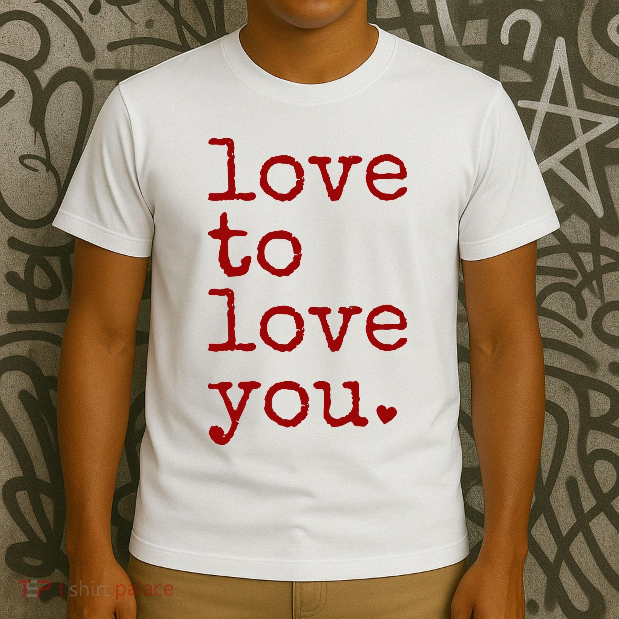 Love To Love You Cute Valentine T-Shirt