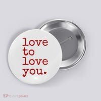 Love To Love You Cute Valentine Button thumb 0