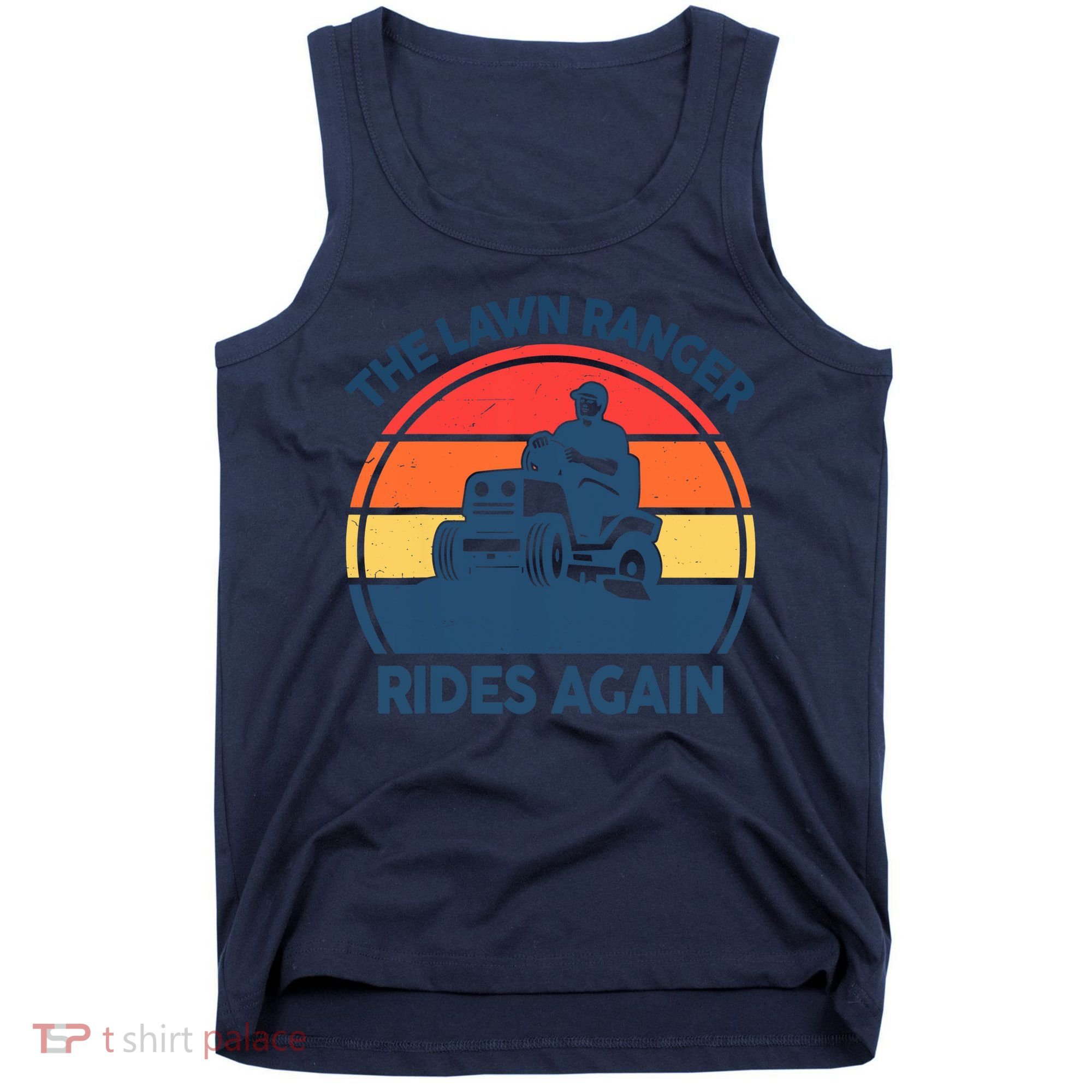 Lawn-Mowing The Lawn Ranger Rides Again Mower Gift Funny Dad Tank Top