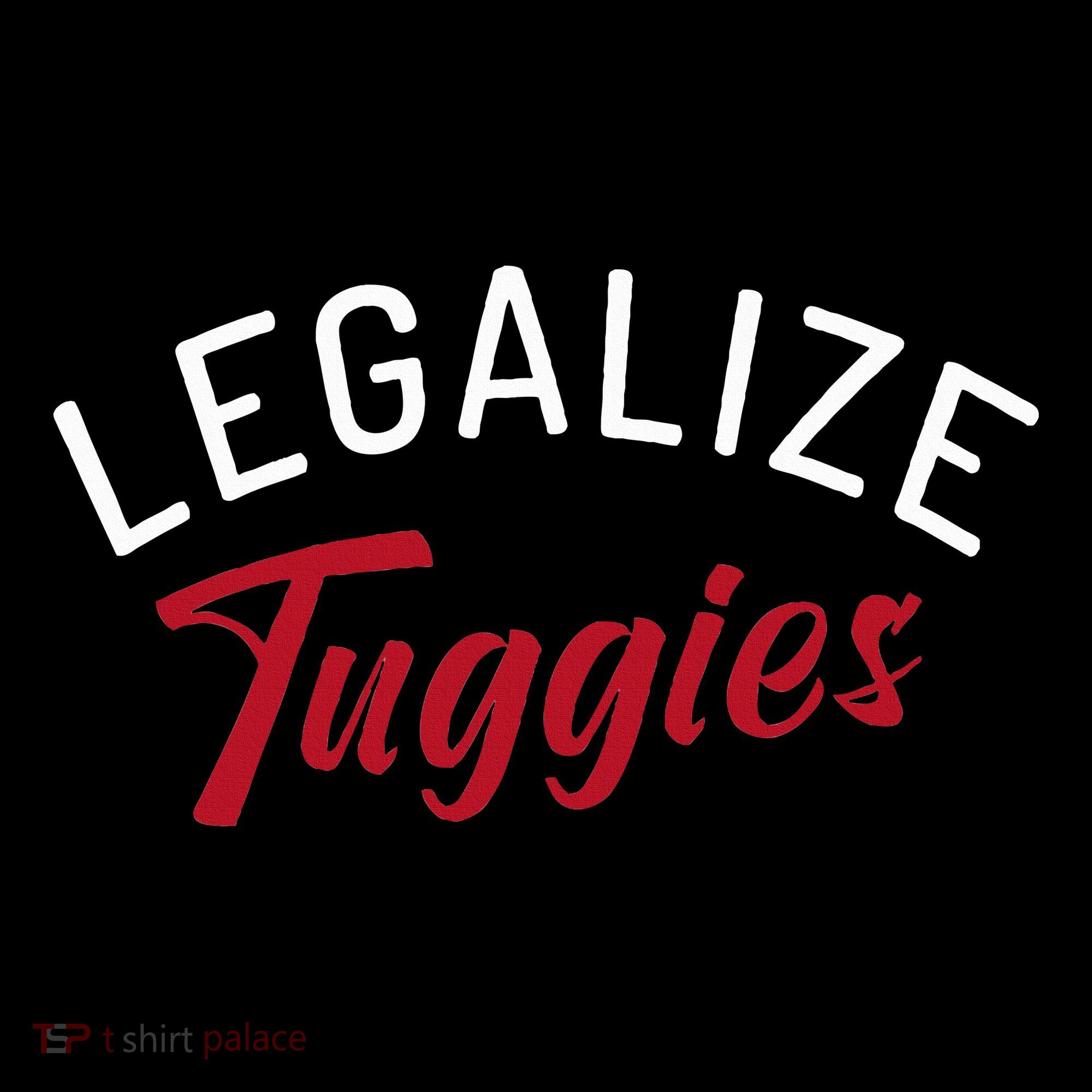 Legalize Tuggies T-Shirt