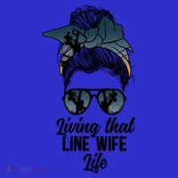 Living That Line Wife Life Line Wife Of A Line Gift T-Shirt thumb 7