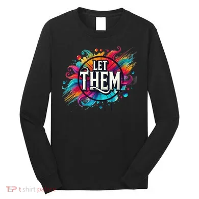 Let Them Long Sleeve Shirt