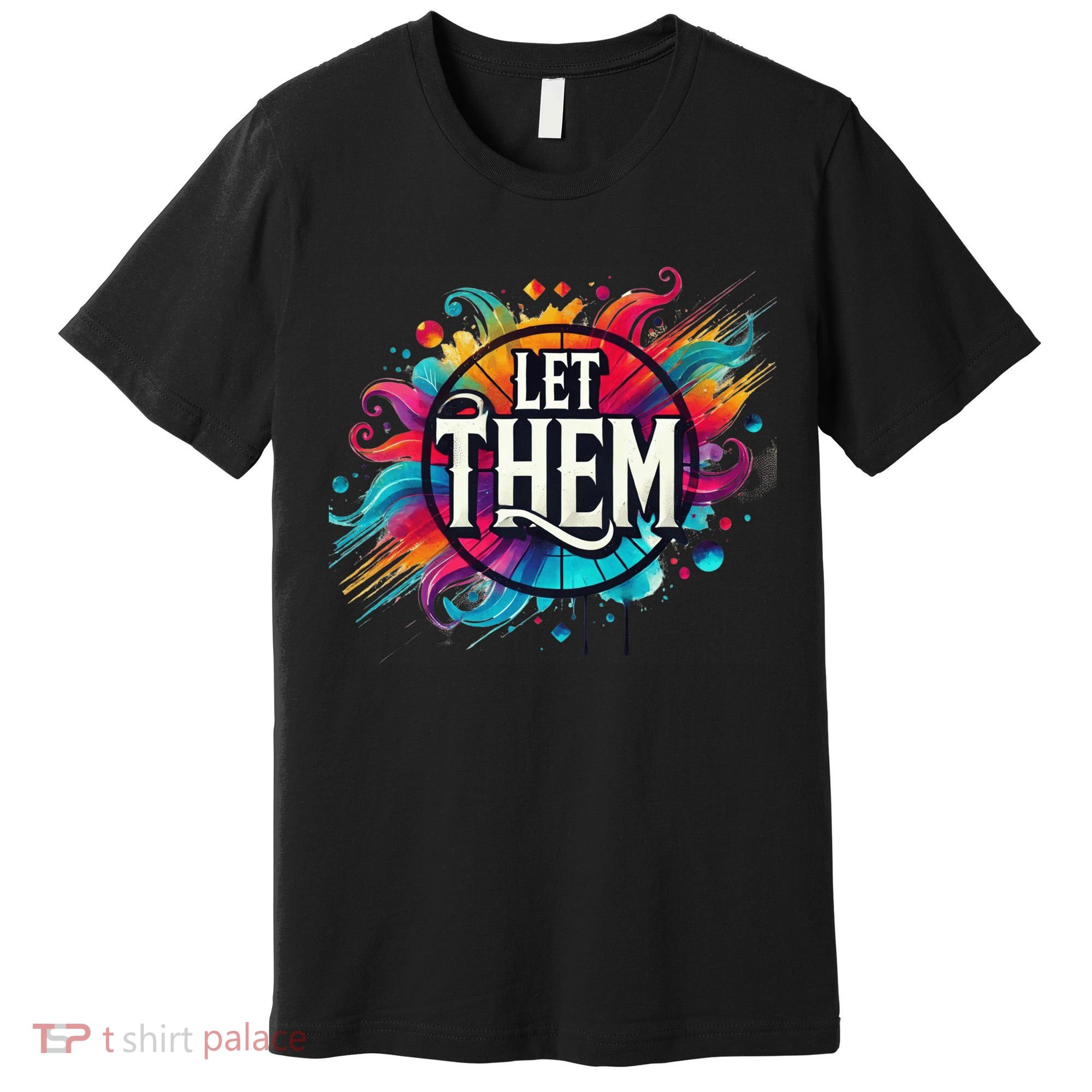 Let Them Premium T-Shirt