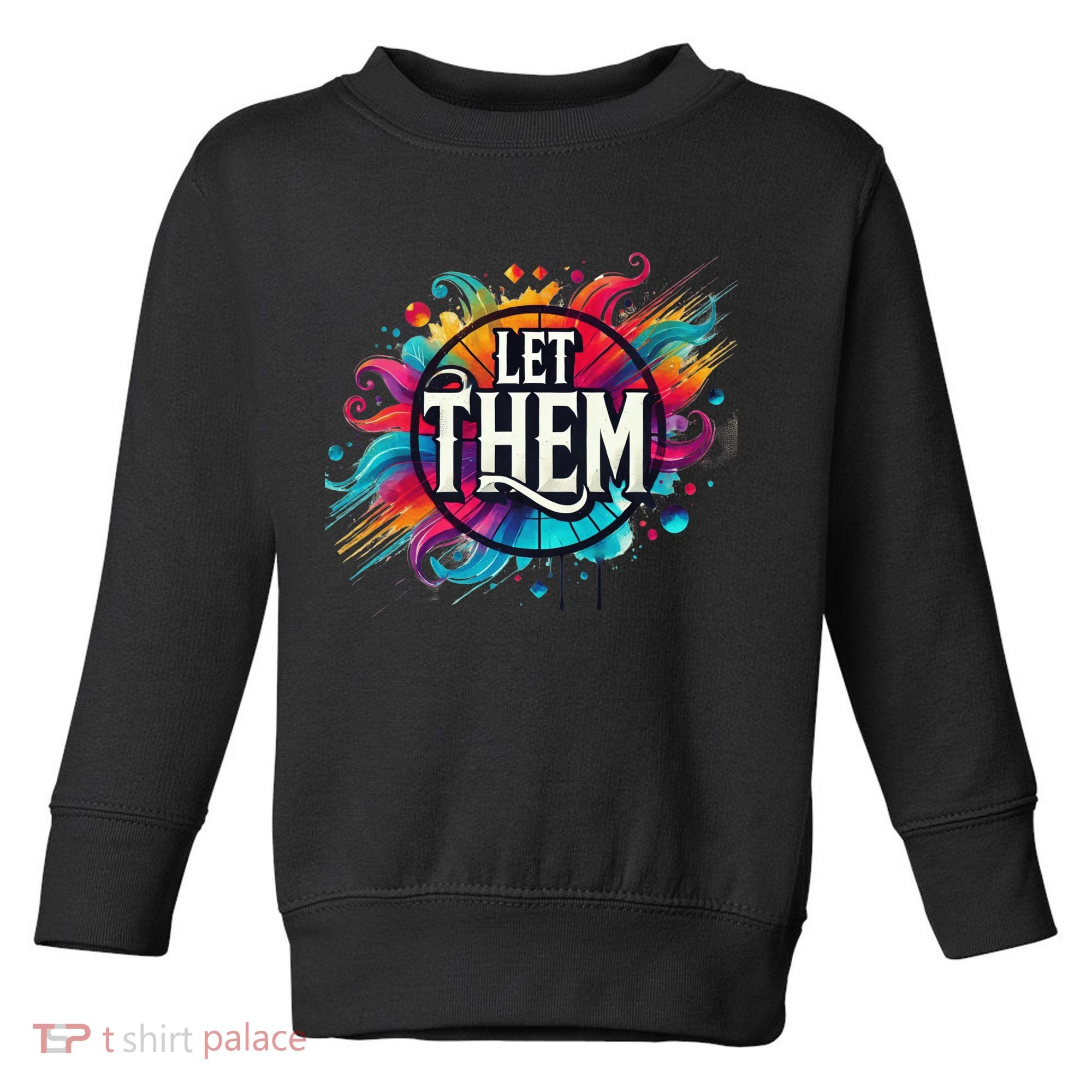 Let Them Toddler Sweatshirt